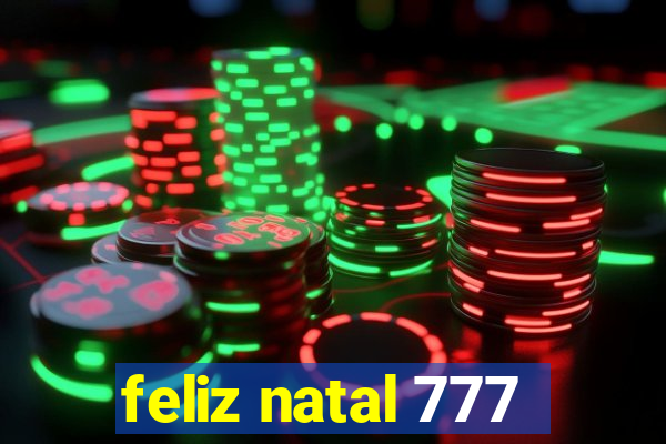 feliz natal 777